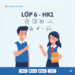 Toán 6 HK1 bám sát SGK | Video + Live | biquyetgioitoan.com